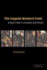 Image for The unquiet Western Front  : Britain&#39;s role in literature and history