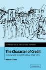 Image for The character of credit  : personal debt in English culture, 1740-1914