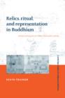 Image for Relics, ritual, and representation in Buddhism  : rematerialising the Sri Lankan Theravada tradition