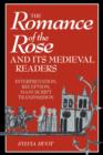 Image for The Romance of the rose and its medieval readers  : interpretation, reception, manuscript transmission