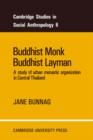 Image for Buddhist monk, Buddhist layman  : a study of urban monastic organization in central Thailand