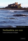 Image for Northumbria, 500-1100 : Creation and Destruction of a Kingdom