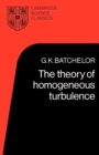 Image for The Theory of Homogeneous Turbulence