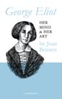 Image for George Eliot : Her Mind and Her Art