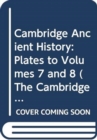 Image for Cambridge Ancient History : Plates to Volumes 7 and 8
