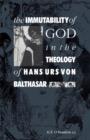 Image for The immutability of God in the theology of Hans Urs von Balthasar