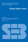 Image for Plants under stress  : biochemistry, physiology and ecology and their application to plant improvement