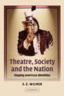 Image for Theatre, society and the nation  : staging American identities