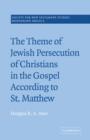 Image for The Theme of Jewish Persecution of Christians in the Gospel According to St Matthew