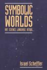 Image for Symbolic worlds  : art, science, language, ritual