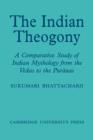 Image for The Indian Theogony : A Comparative Study of Indian Mythology from the Vedas to the Puranas