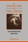 Image for The literature of labor and the labors of literature  : allegory in nineteenth-century American fiction