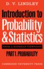 Image for Introduction to Probability and Statistics from a Bayesian Viewpoint : Pt. 1 : Introduction to Probability and Statistics from a Bayesian Viewpoint, Part 1, Probability Pr