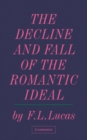 Image for The Decline and Fall of the Romantic Ideal