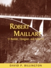 Image for Robert Maillart  : builder, designer, and artist