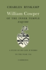 Image for William Cowper of the Inner Temple, Esq. : A Study of His Life and Works to the Year 1768