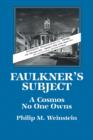Image for Faulkner&#39;s subject  : a cosmos no one owns