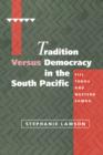 Image for Tradition versus democracy in the South Pacific  : Fiji, Tonga and Western Samoa