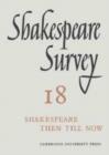 Image for Shakespeare Survey: Volume 18, Shakespeare Then Till Now