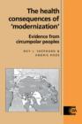 Image for The health consequences of &#39;modernisation&#39;  : evidence from circumpolar peoples
