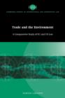 Image for Trade and the environment  : a comparative study of EC and US law