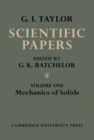 Image for The Scientific Papers of Sir Geoffrey Ingram Taylor: Volume 1, Mechanics of Solids