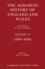 Image for The Agrarian History of England and Wales: Volume 4, 1500-1640