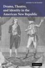 Image for Drama, Theatre, and Identity in the American New Republic