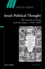 Image for Jesuit political thought  : the Society of Jesus and the state, c. 1540-1640