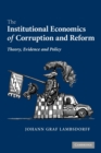 Image for The institutional economics of corruption and reform  : theory, evidence, and policy