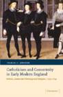 Image for Catholicism and community in early modern England  : politics, aristocratic patronage and religion, c. 1550-1640