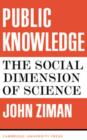 Image for Public Knowledge : An Essay Concerning the Social Dimension of Science