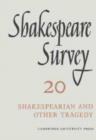 Image for Shakespeare Survey: Volume 20, Shakespearean and Other Tragedy