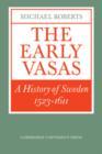 Image for The Early Vasas : A History of Sweden 1523-1611