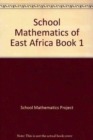 Image for School Mathematics of East Africa Book 1