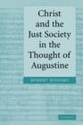 Image for Christ and the just society in the thought of Augustine