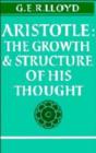 Image for Aristotle : The Growth and Structure of his Thought