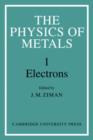 Image for The Physics of Metals: Volume 1, Electrons