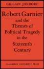 Image for Robert Garnier and the Themes of Political Tragedy in the Sixteenth Century