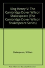 Image for King Henry V : The Cambridge Dover Wilson Shakespeare