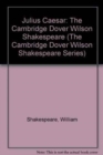 Image for Julius Caesar : The Cambridge Dover Wilson Shakespeare