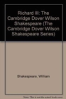 Image for Richard III : The Cambridge Dover Wilson Shakespeare