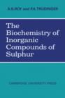 Image for The Biochemistry of Inorganic Compounds of Sulphur