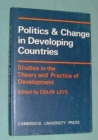 Image for Politics and Change in Developing Countries : Studies in the Theory and Practice of Development