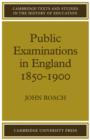 Image for Public Examinations in England 1850–1900
