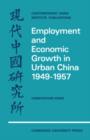 Image for Employment and Economic Growth in Urban China 1949-1957
