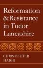 Image for Reformation and Resistance in Tudor Lancashire