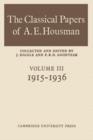 Image for The The Classical Papers of A. E. Housman: Volume 3, 1915-1936