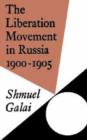 Image for The Liberation Movement in Russia 1900-1905