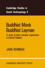 Image for Buddhist Monk, Buddhist Layman : A Study of Urban Monastic Organization in Central Thailand